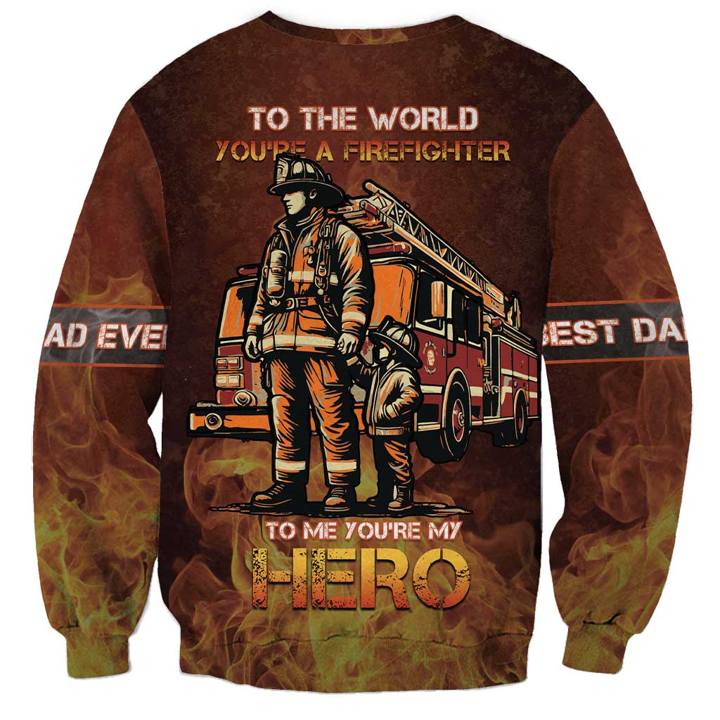 Firefighter Fathers Day Sweatshirt Best Dad Ever