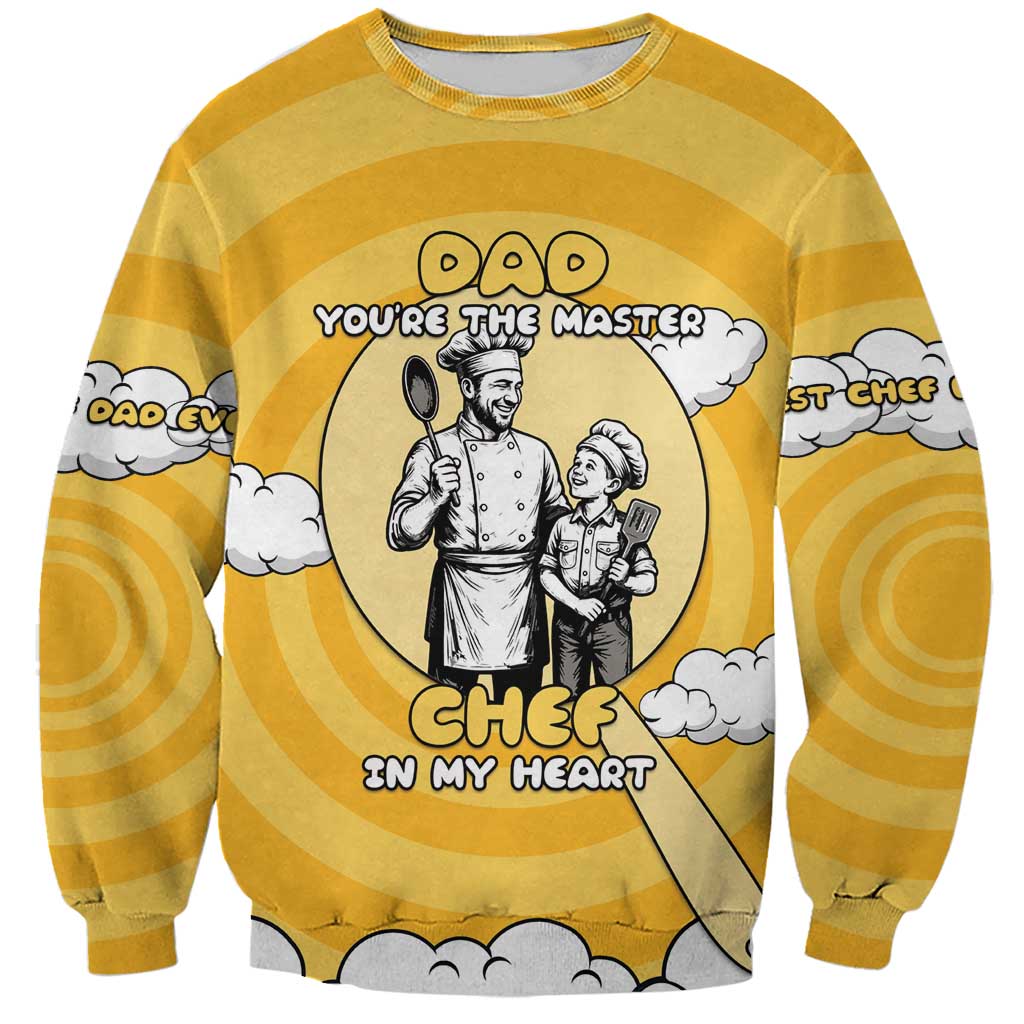 Chef Fathers Day Sweatshirt Dad You're The Master Chef In My Heart