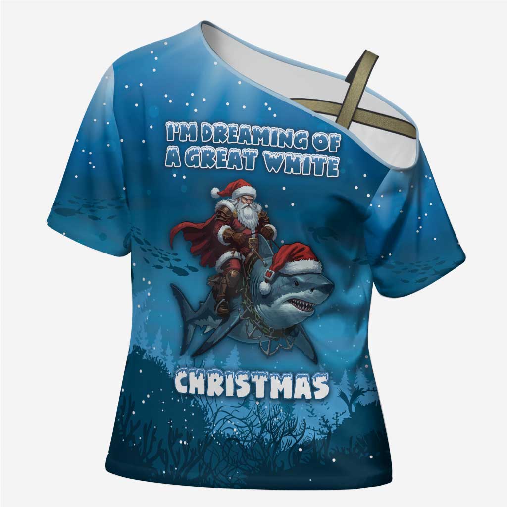 Merry Sharkmas Cross Shoulder Shirt I Am Dreaming Of A Great White Christmas - Wonder Print Shop