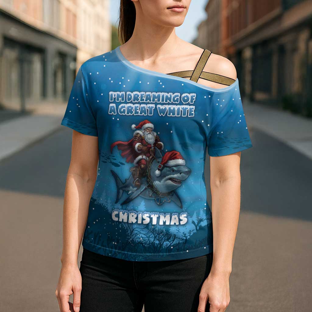 Merry Sharkmas Cross Shoulder Shirt I Am Dreaming Of A Great White Christmas - Wonder Print Shop