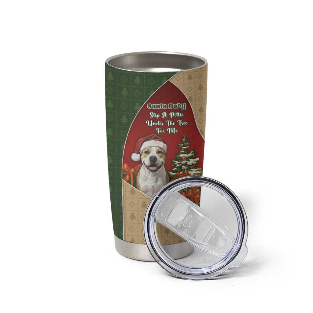 Merry Pitmas Tumbler Cup Santa Baby Slip A Pittie Under The Tree For Me - Wonder Print Shop