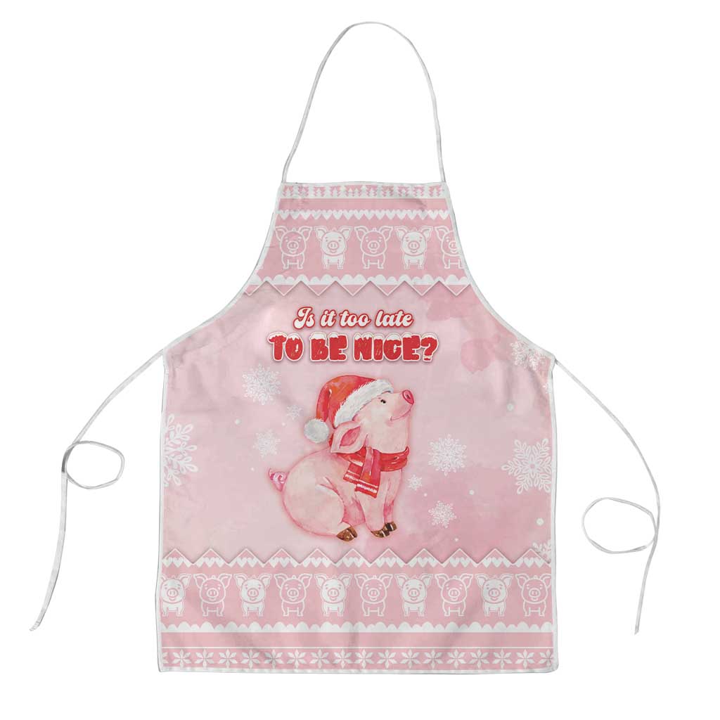 Merry Pigmas Apron Is It Too Late To Be Nice - Wonder Print Shop