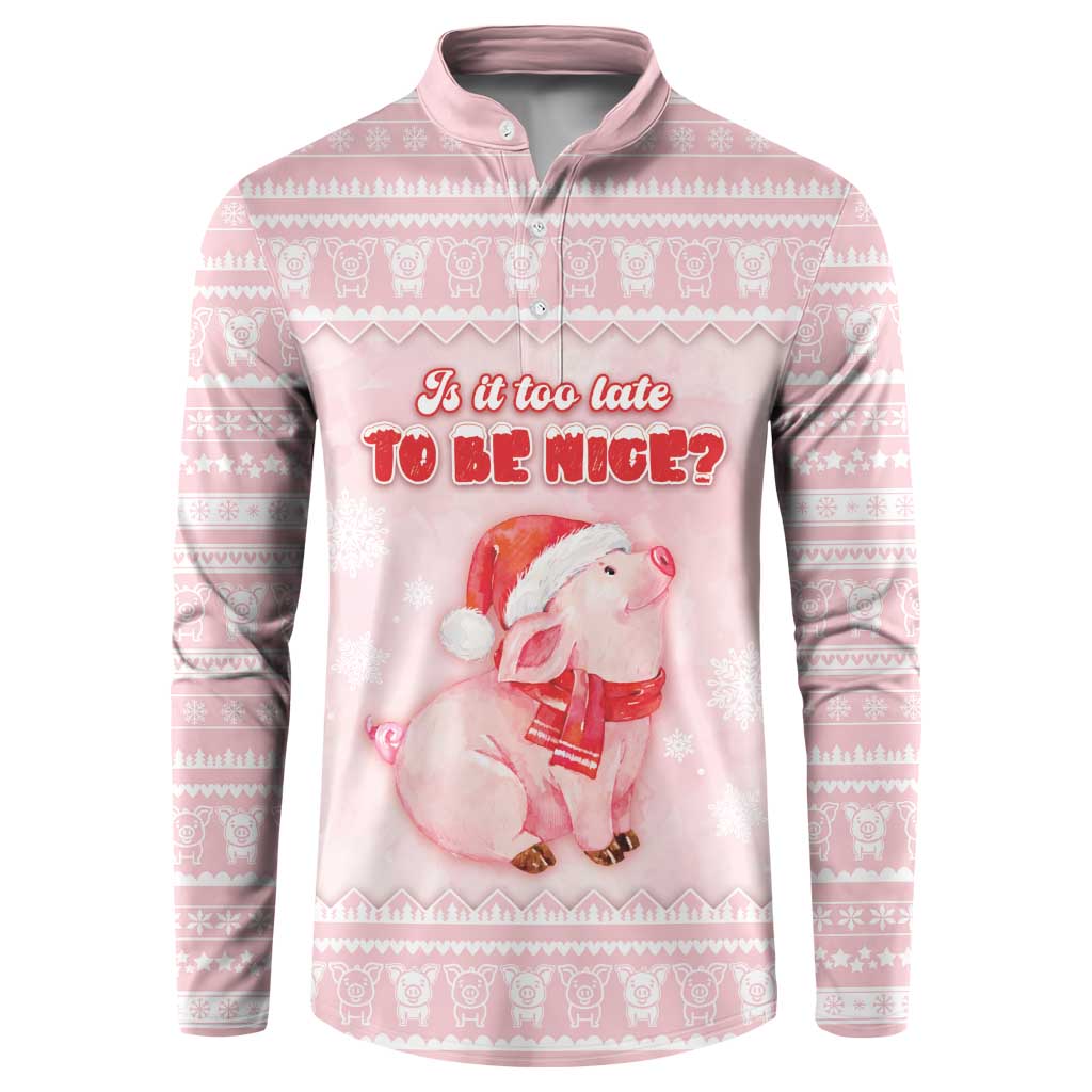 Merry Pigmas Button Sweatshirt Is It Too Late To Be Nice - Wonder Print Shop