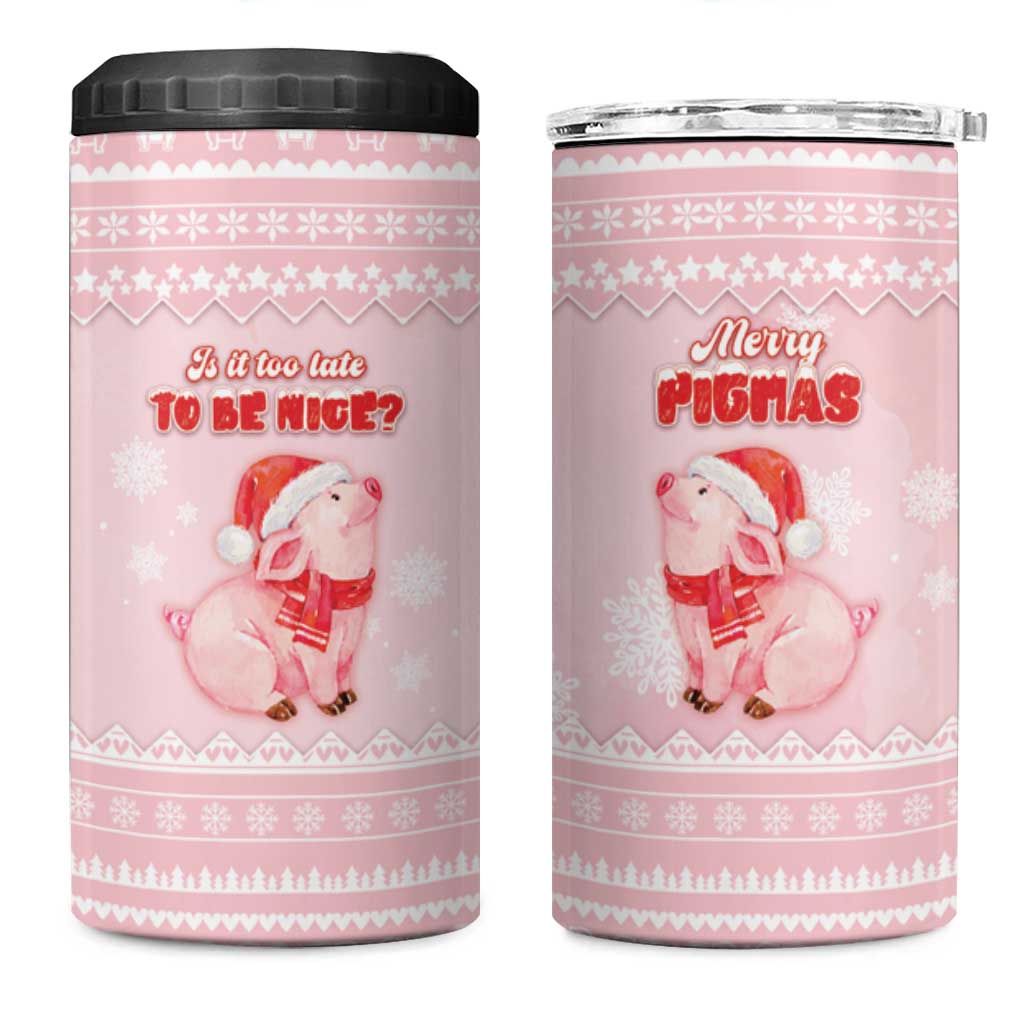 Merry Pigmas 4 in 1 Can Cooler Tumbler Is It Too Late To Be Nice - Wonder Print Shop
