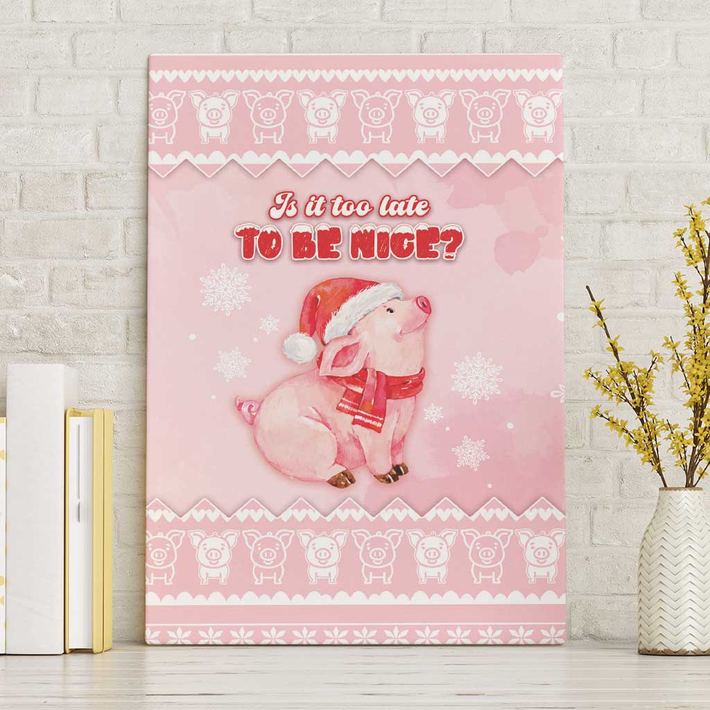 Merry Pigmas Canvas Wall Art Is It Too Late To Be Nice - Wonder Print Shop