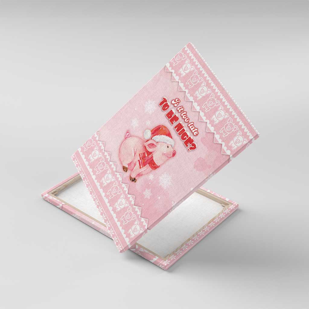 Merry Pigmas Canvas Wall Art Is It Too Late To Be Nice - Wonder Print Shop