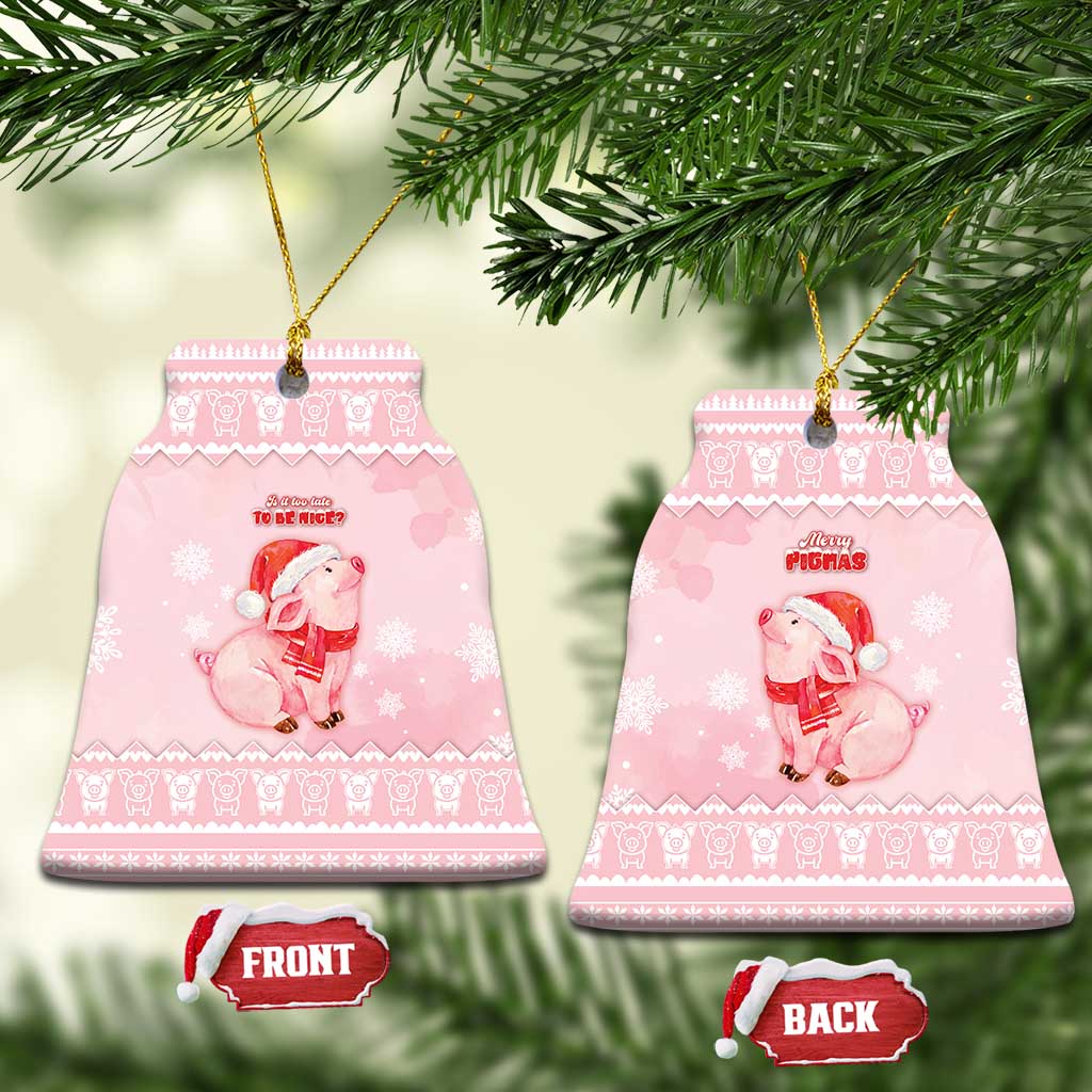 Merry Pigmas Ceramic Ornament Is It Too Late To Be Nice - Wonder Print Shop