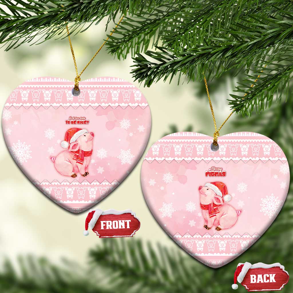 Merry Pigmas Ceramic Ornament Is It Too Late To Be Nice - Wonder Print Shop
