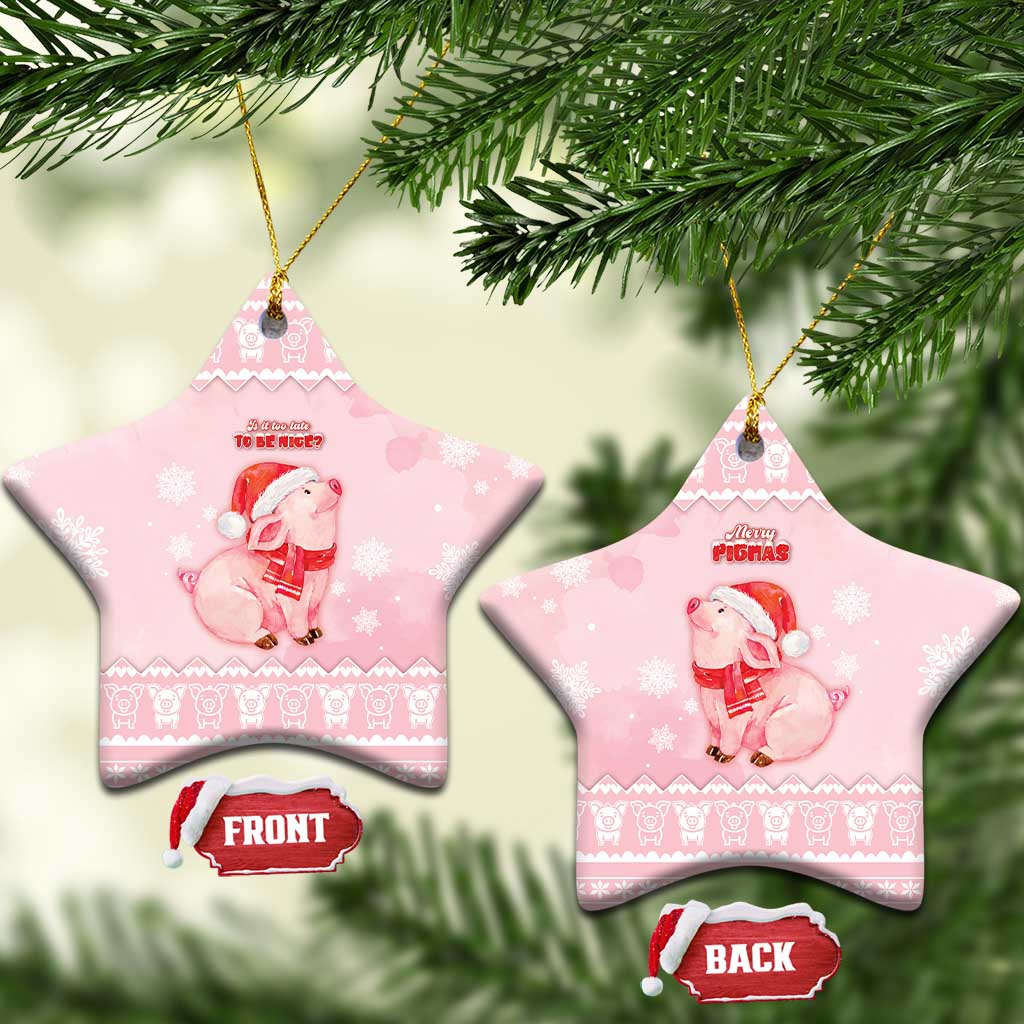 Merry Pigmas Ceramic Ornament Is It Too Late To Be Nice - Wonder Print Shop