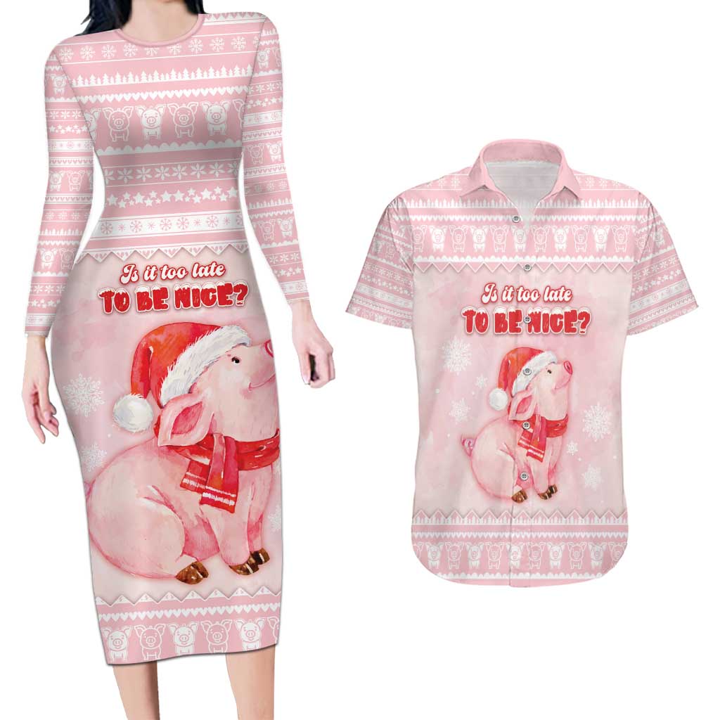 Merry Pigmas Couples Matching Long Sleeve Bodycon Dress and Hawaiian Shirt Is It Too Late To Be Nice - Wonder Print Shop