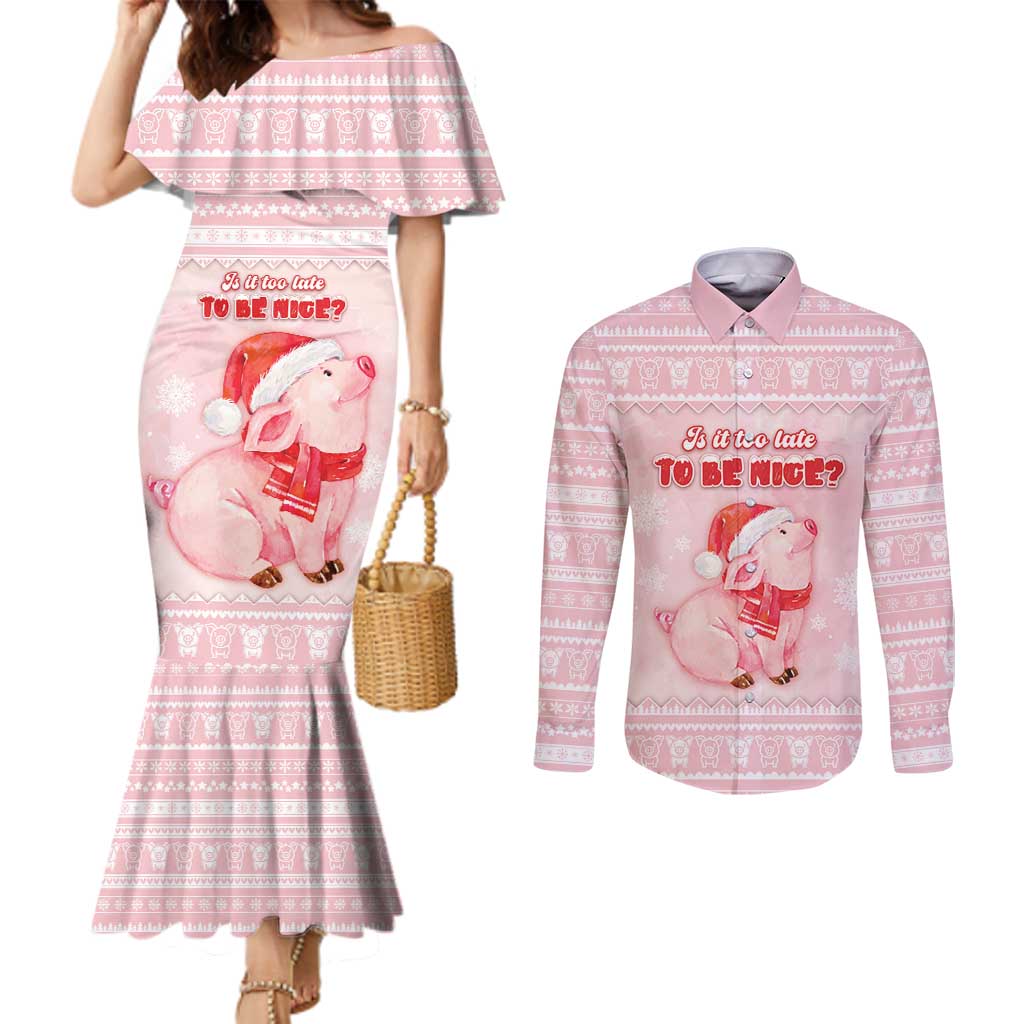 Merry Pigmas Couples Matching Mermaid Dress and Long Sleeve Button Shirt Is It Too Late To Be Nice - Wonder Print Shop