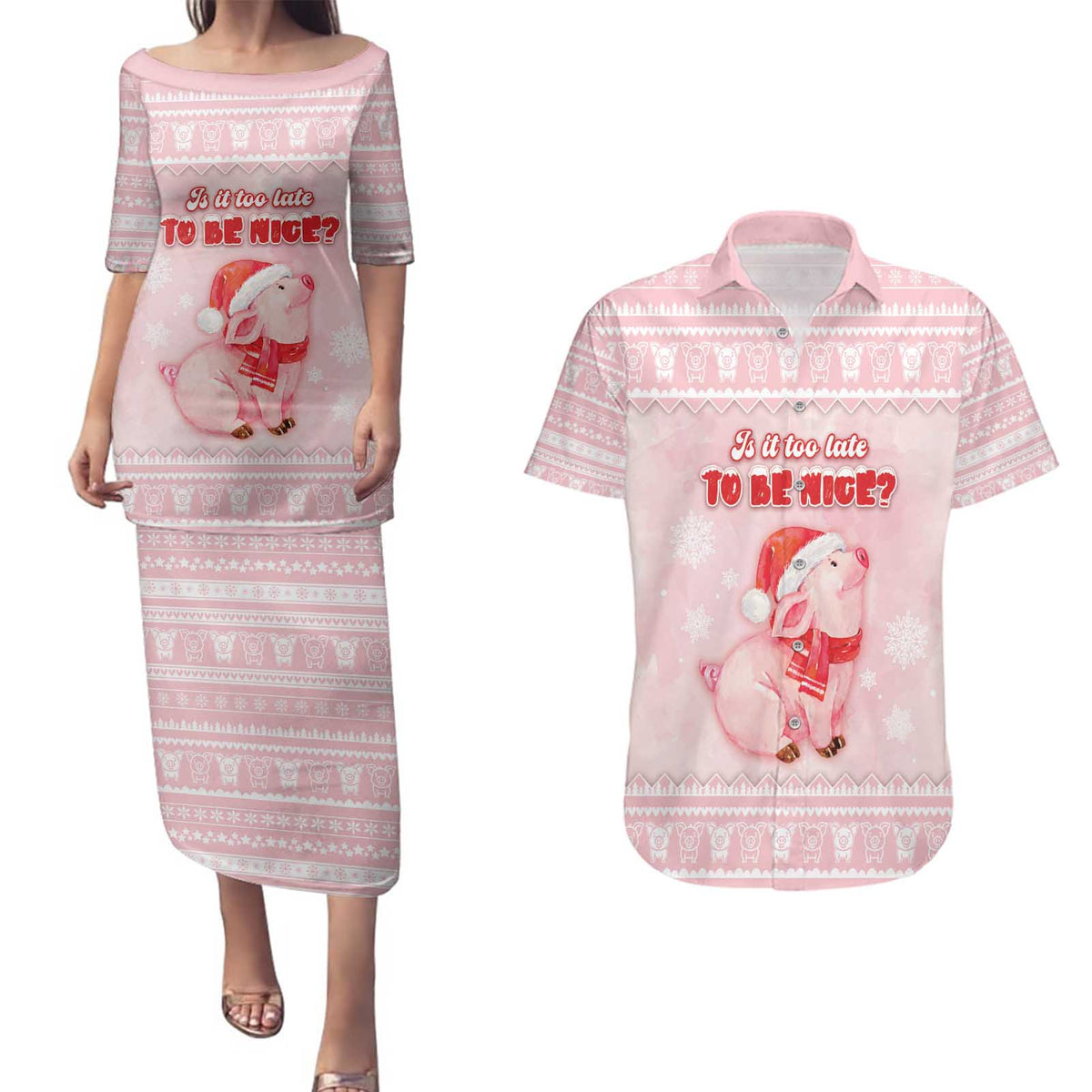 Merry Pigmas Couples Matching Puletasi and Hawaiian Shirt Is It Too Late To Be Nice - Wonder Print Shop