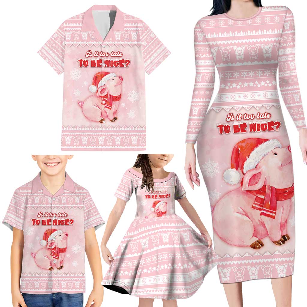 Merry Pigmas Family Matching Long Sleeve Bodycon Dress and Hawaiian Shirt Is It Too Late To Be Nice - Wonder Print Shop