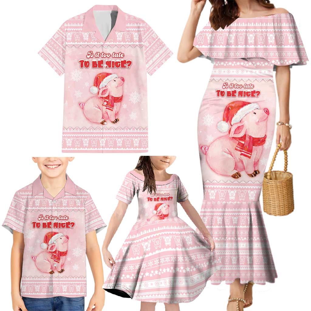 Merry Pigmas Family Matching Mermaid Dress and Hawaiian Shirt Is It Too Late To Be Nice - Wonder Print Shop