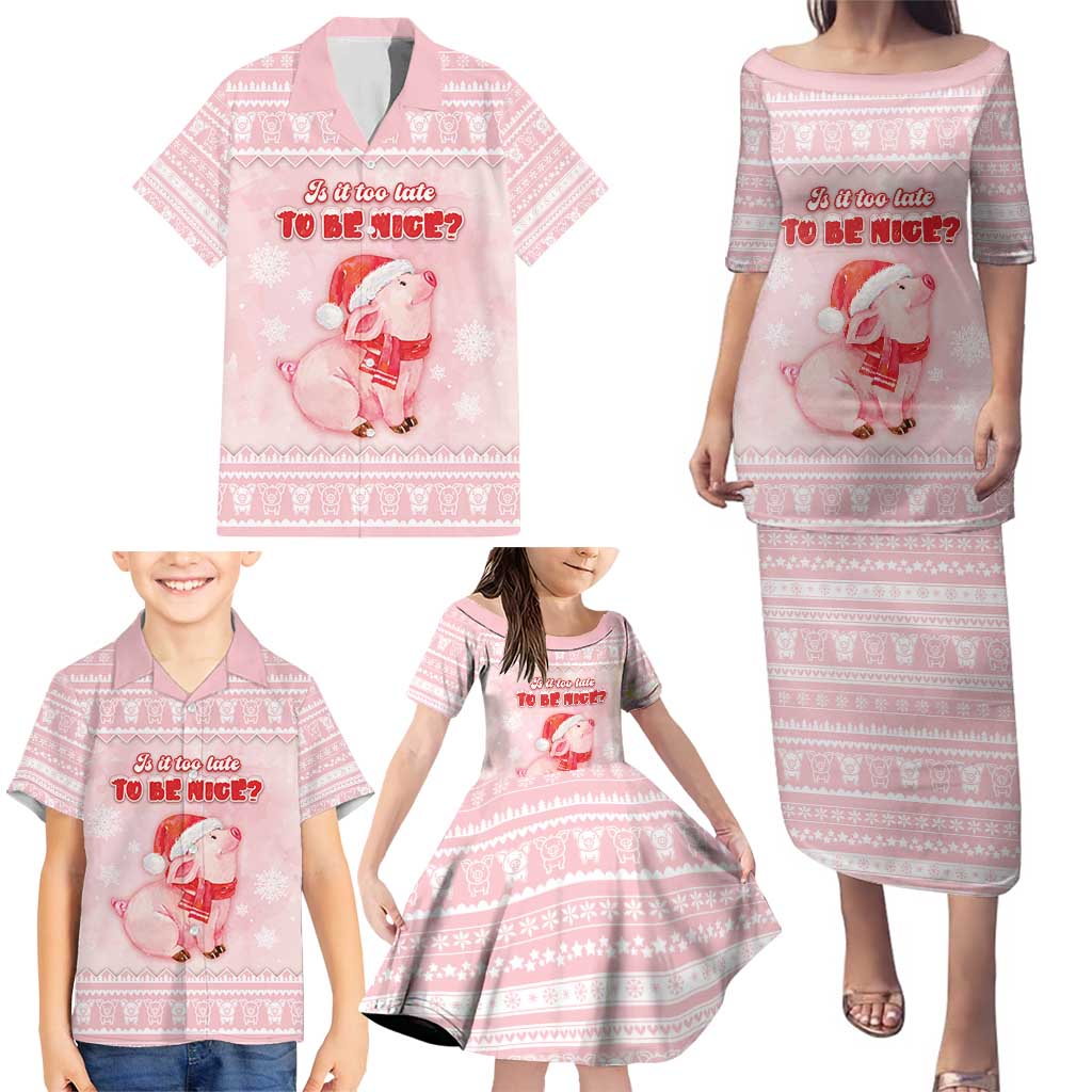 Merry Pigmas Family Matching Puletasi and Hawaiian Shirt Is It Too Late To Be Nice - Wonder Print Shop