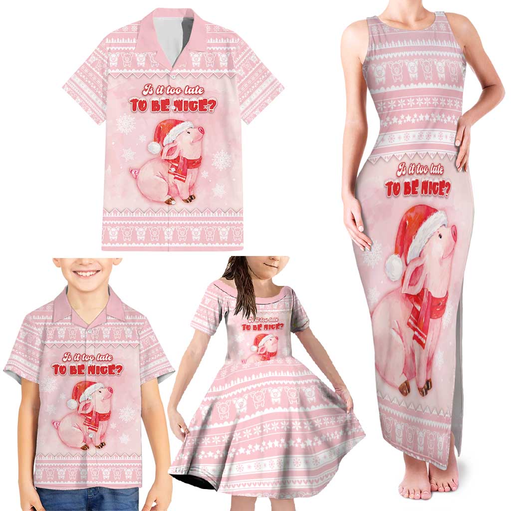 Merry Pigmas Family Matching Tank Maxi Dress and Hawaiian Shirt Is It Too Late To Be Nice - Wonder Print Shop