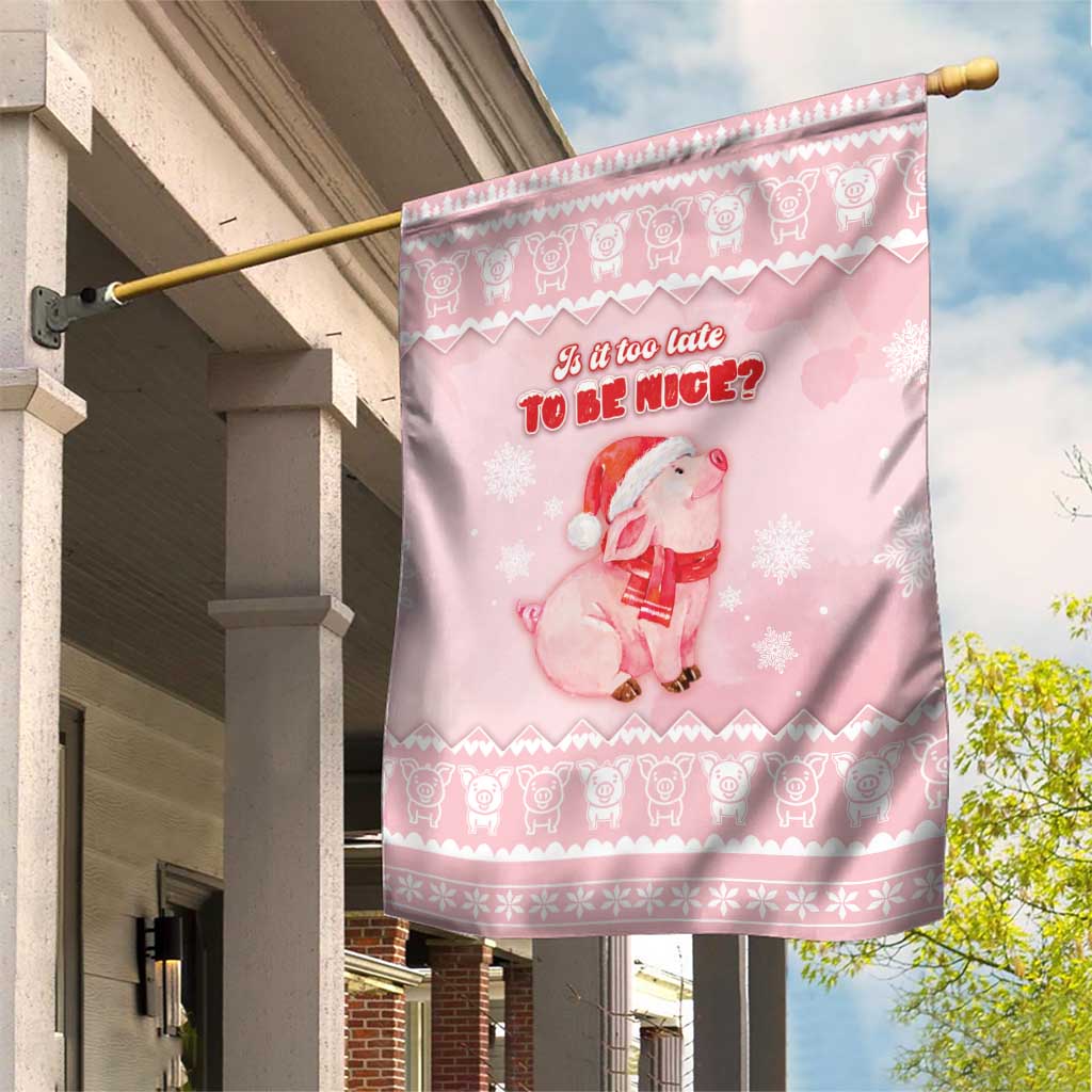 Merry Pigmas Garden Flag Is It Too Late To Be Nice - Wonder Print Shop