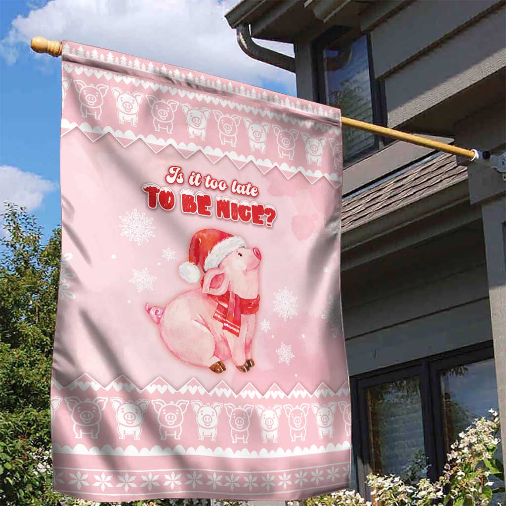 Merry Pigmas Garden Flag Is It Too Late To Be Nice - Wonder Print Shop
