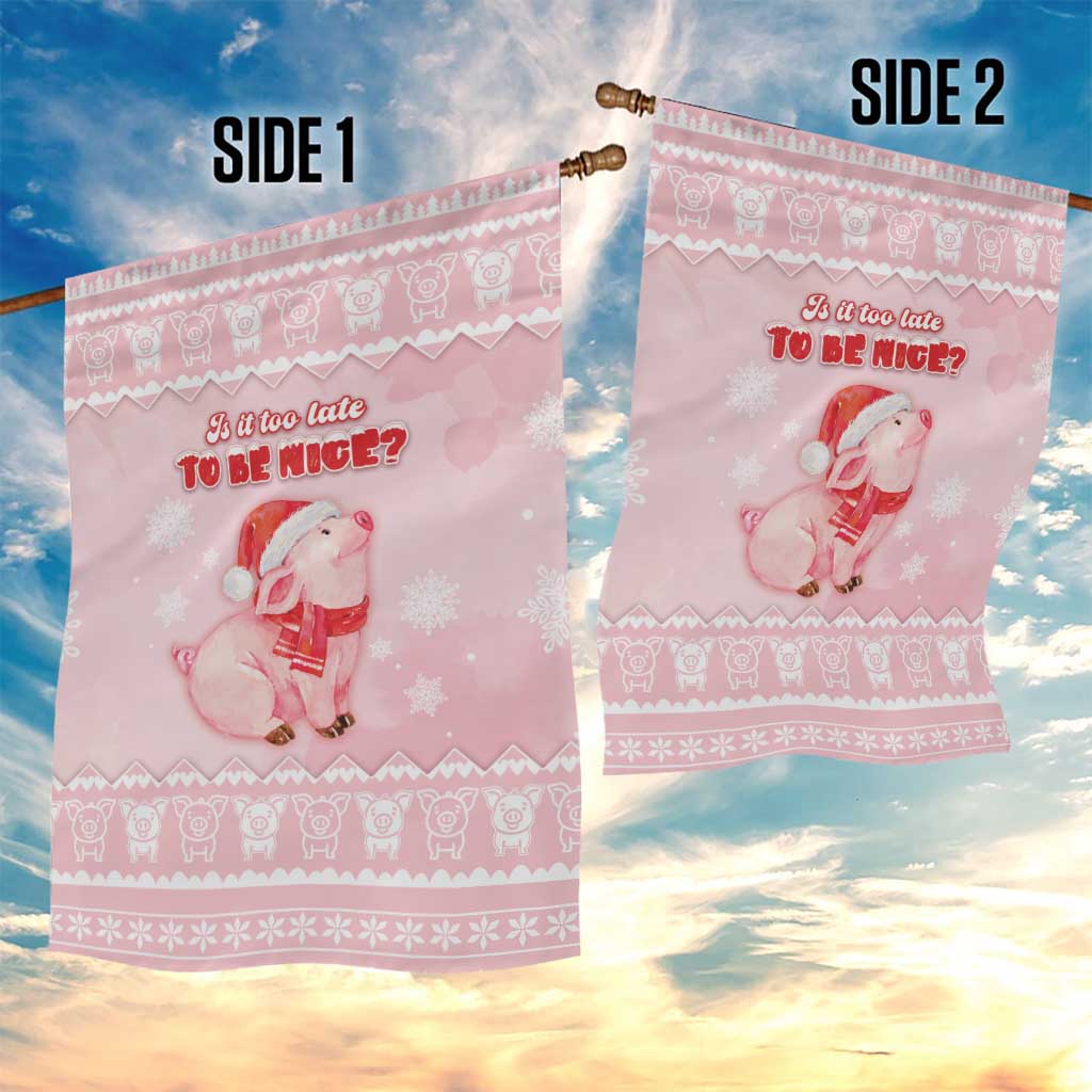 Merry Pigmas Garden Flag Is It Too Late To Be Nice - Wonder Print Shop