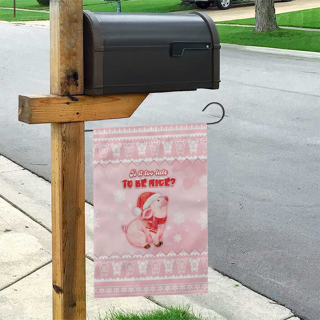 Merry Pigmas Garden Flag Is It Too Late To Be Nice - Wonder Print Shop