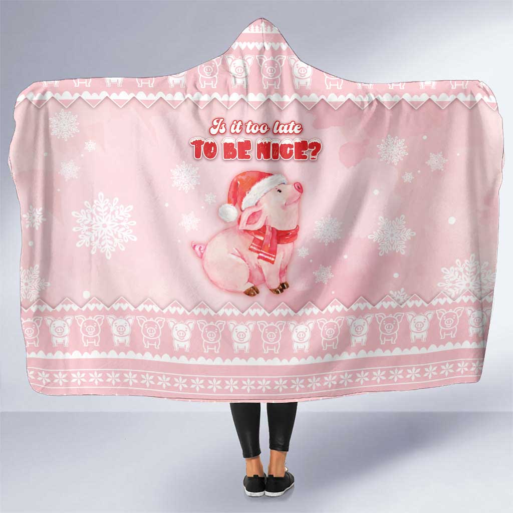 Merry Pigmas Hooded Blanket Is It Too Late To Be Nice - Wonder Print Shop
