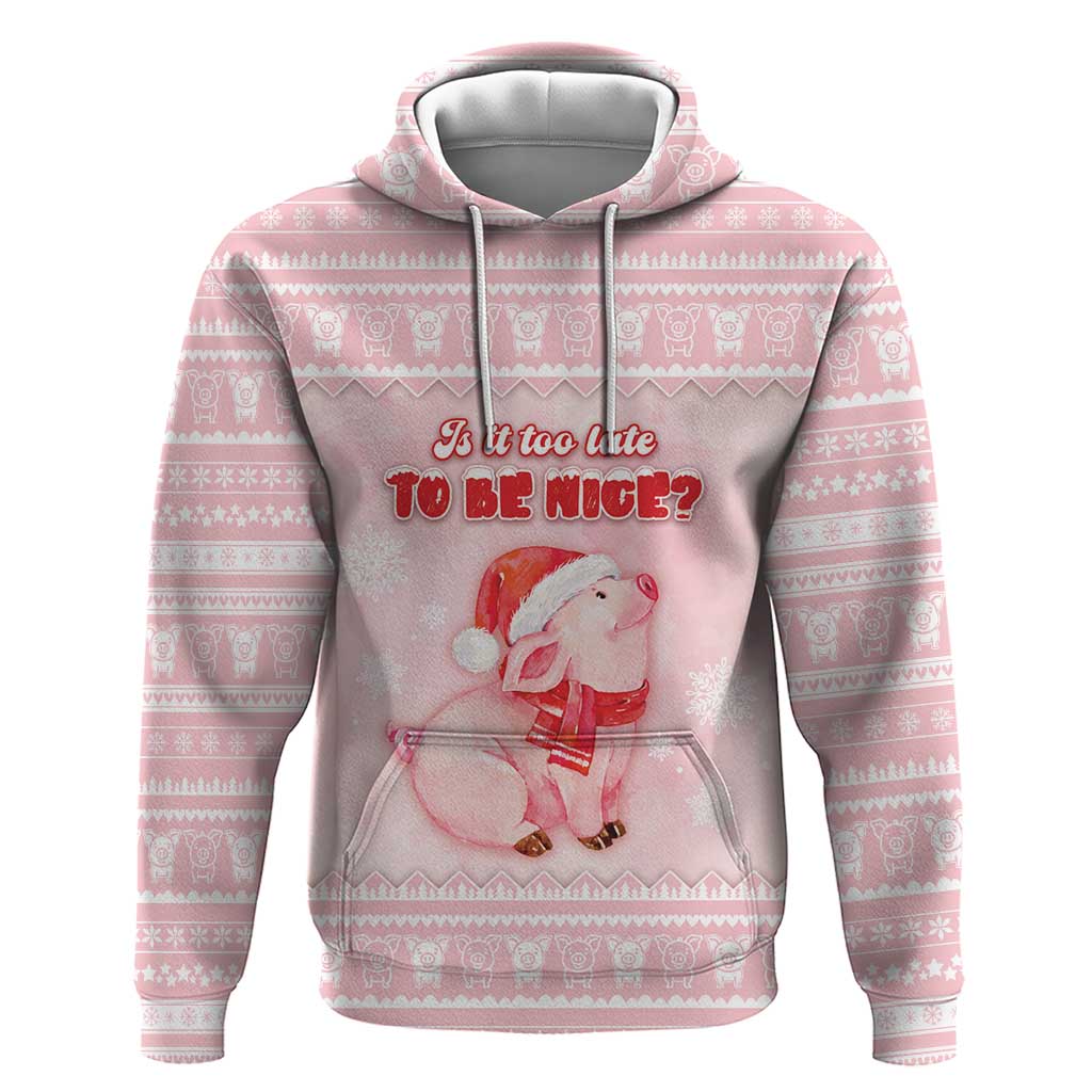 Merry Pigmas Hoodie Is It Too Late To Be Nice - Wonder Print Shop