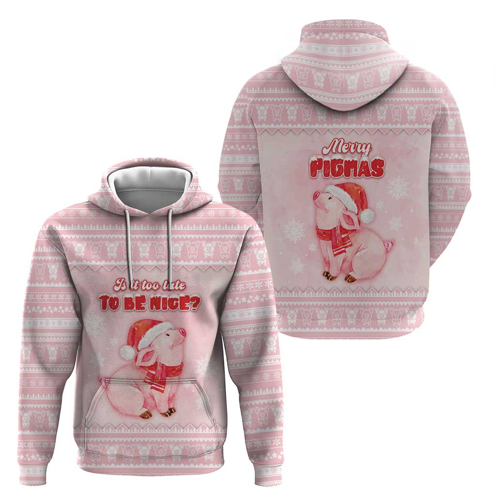 Merry Pigmas Hoodie Is It Too Late To Be Nice - Wonder Print Shop