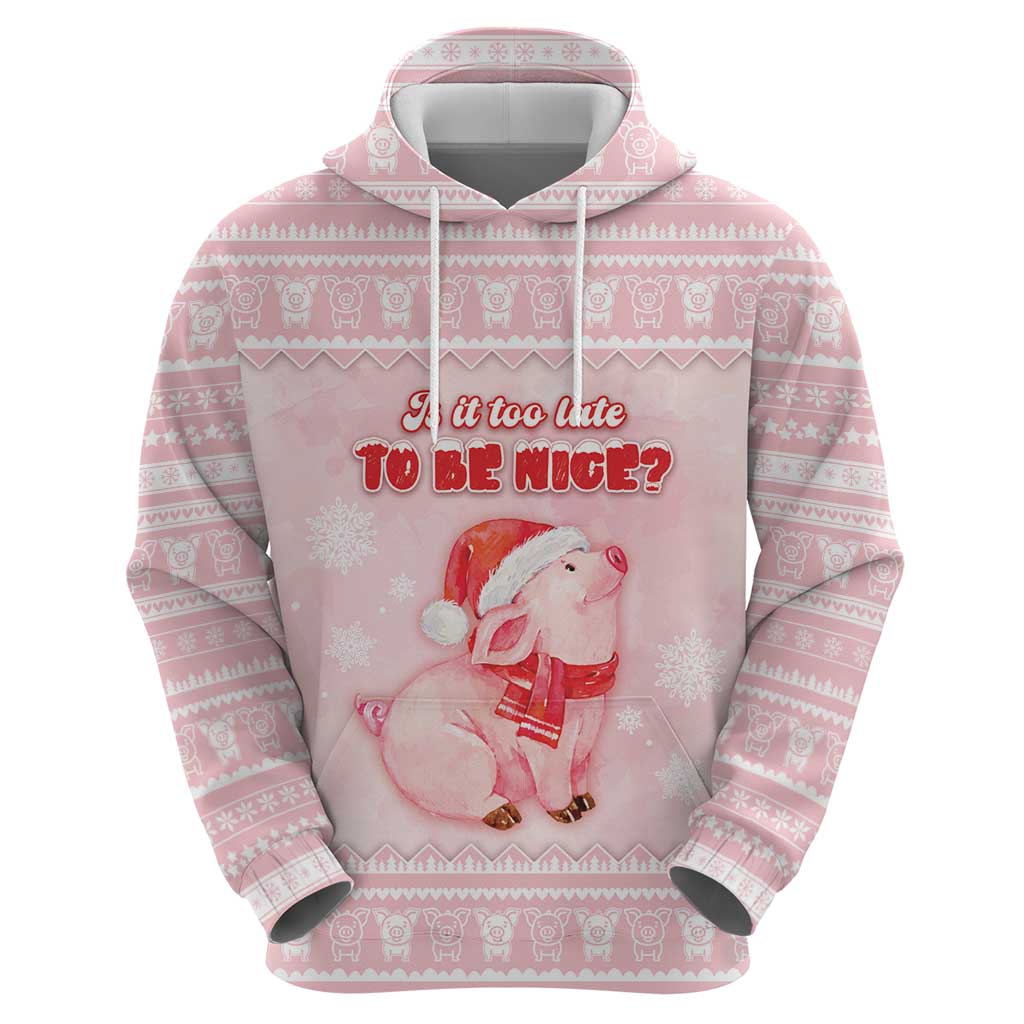 Merry Pigmas Hoodie Is It Too Late To Be Nice - Wonder Print Shop
