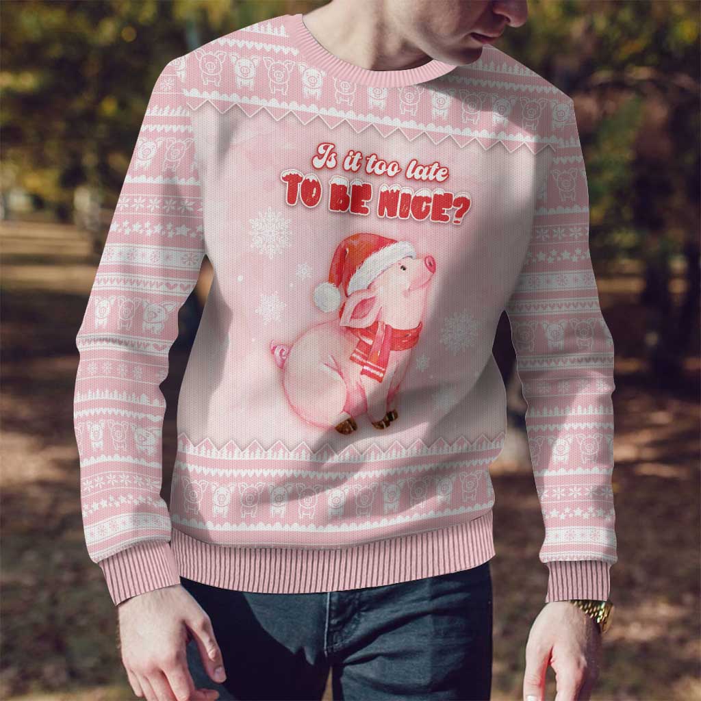 Merry Pigmas Ugly Christmas Sweater Is It Too Late To Be Nice - Wonder Print Shop