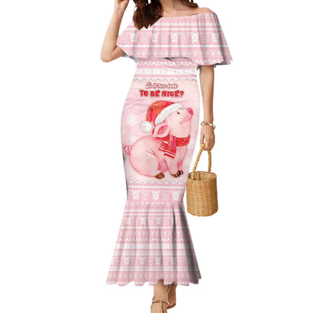 Merry Pigmas Mermaid Dress Is It Too Late To Be Nice - Wonder Print Shop
