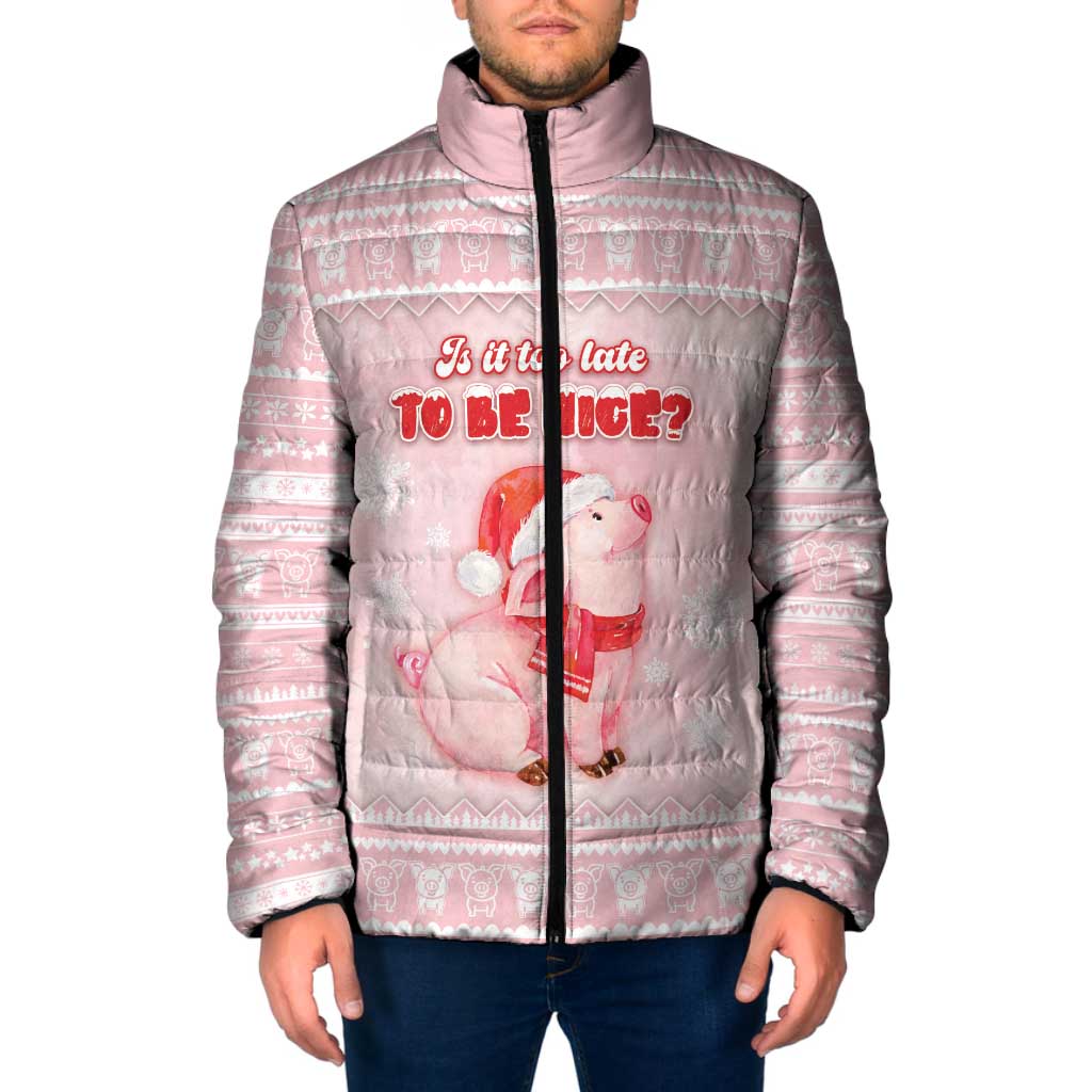 Merry Pigmas Padded Jacket Is It Too Late To Be Nice - Wonder Print Shop