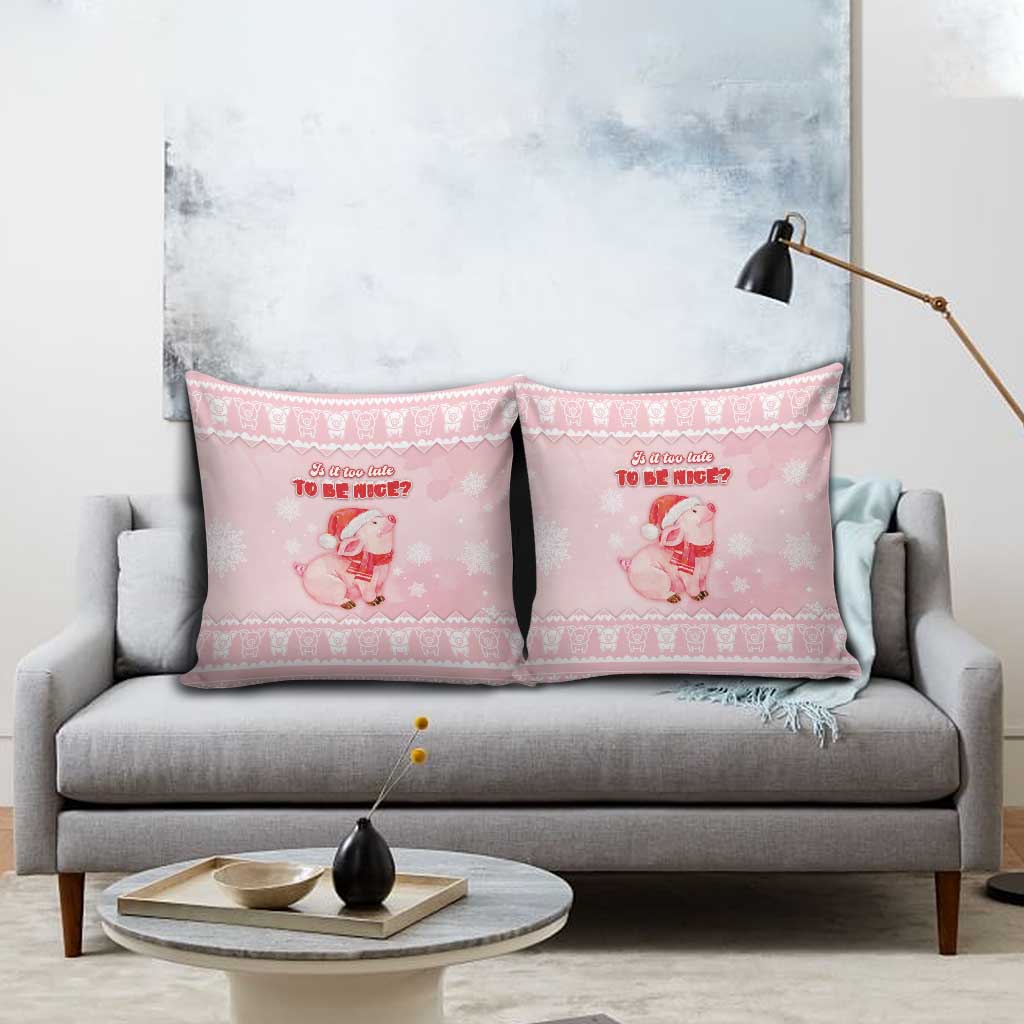 Merry Pigmas Pillow Cover Is It Too Late To Be Nice - Wonder Print Shop