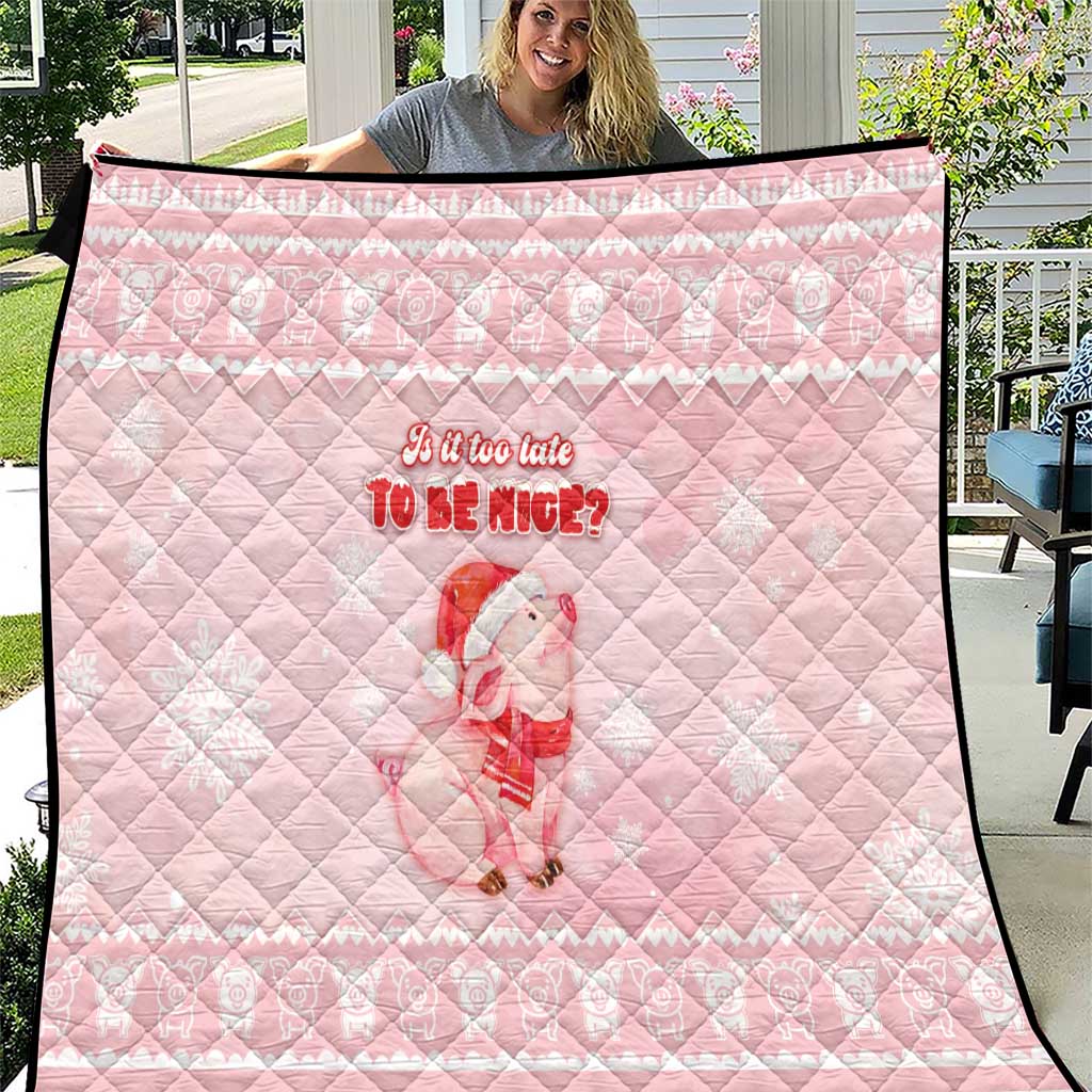Merry Pigmas Quilt Is It Too Late To Be Nice - Wonder Print Shop