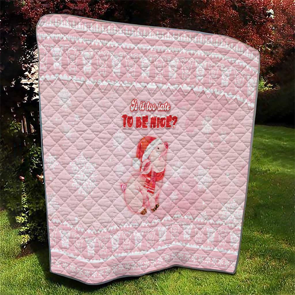 Merry Pigmas Quilt Is It Too Late To Be Nice - Wonder Print Shop