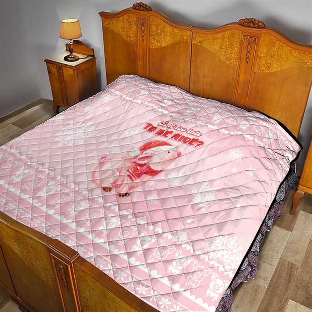 Merry Pigmas Quilt Is It Too Late To Be Nice - Wonder Print Shop
