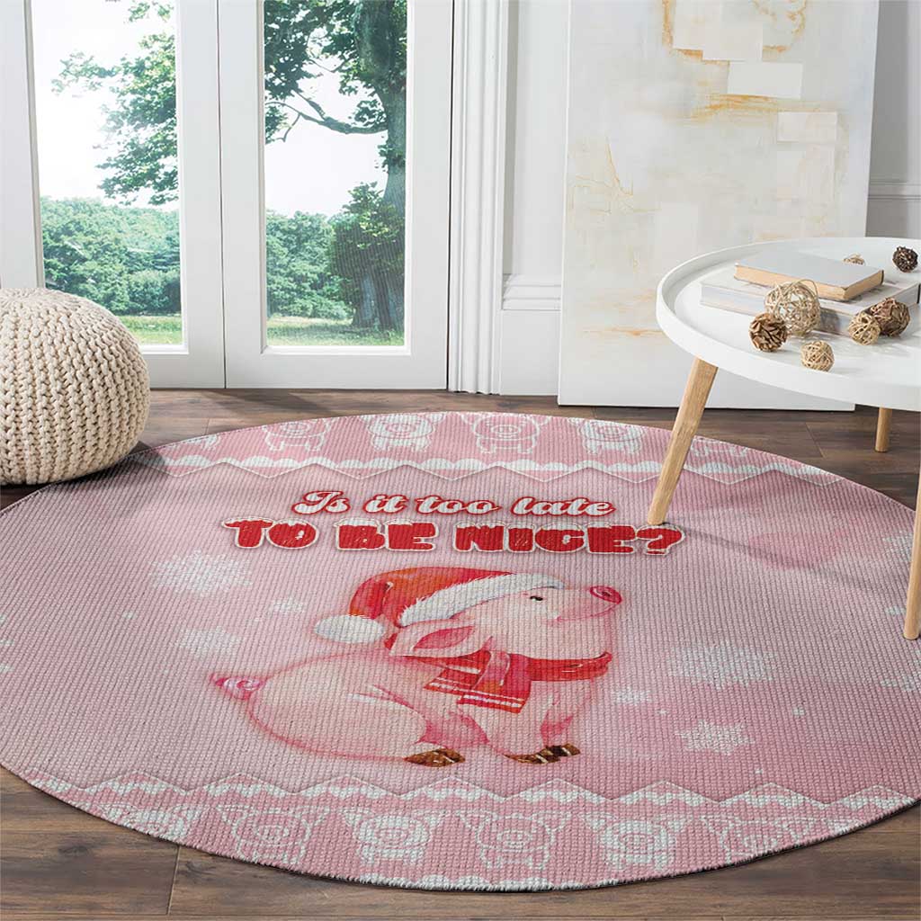 Merry Pigmas Round Carpet Is It Too Late To Be Nice - Wonder Print Shop