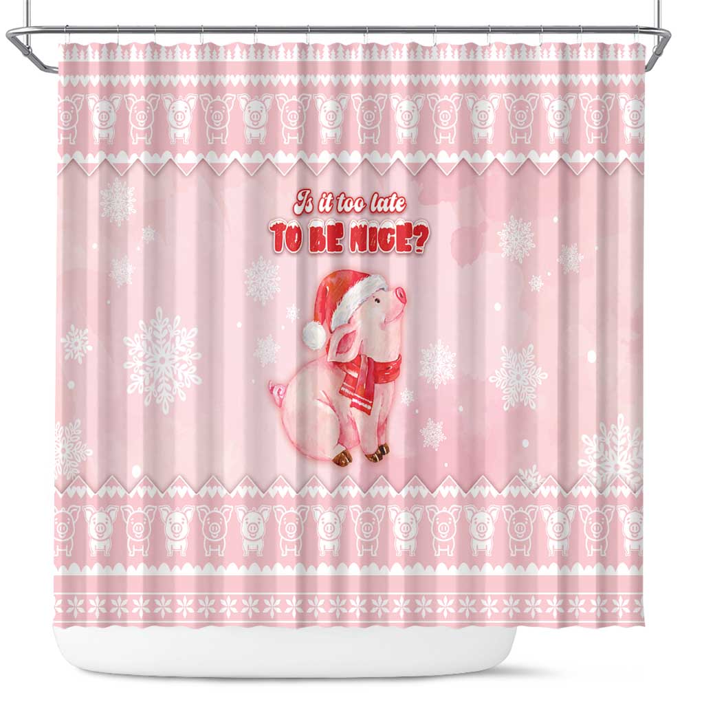 Merry Pigmas Shower Curtain Is It Too Late To Be Nice - Wonder Print Shop