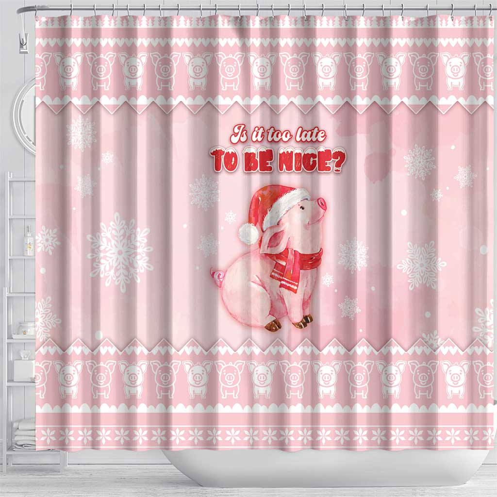 Merry Pigmas Shower Curtain Is It Too Late To Be Nice - Wonder Print Shop