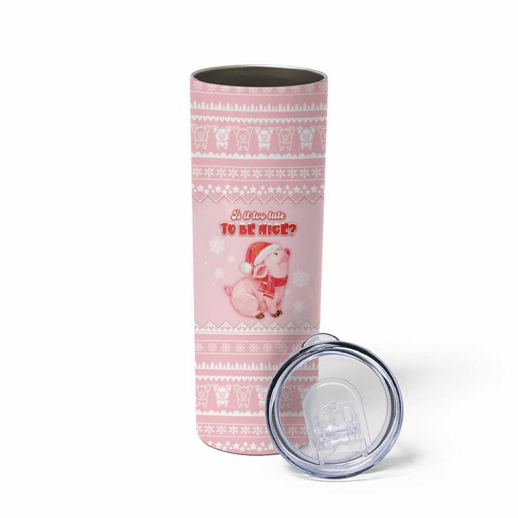 Merry Pigmas Skinny Tumbler Is It Too Late To Be Nice - Wonder Print Shop