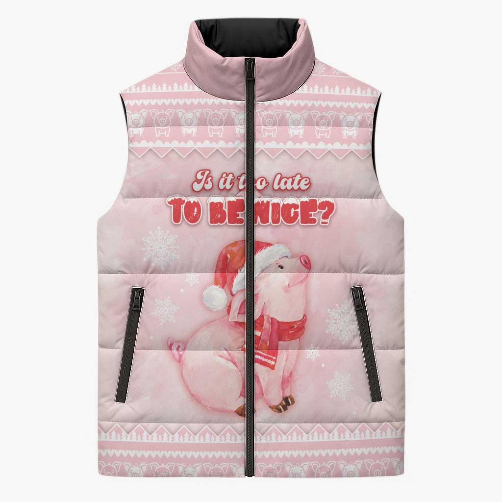 Merry Pigmas Sleeveless Puffer Jacket Is It Too Late To Be Nice - Wonder Print Shop
