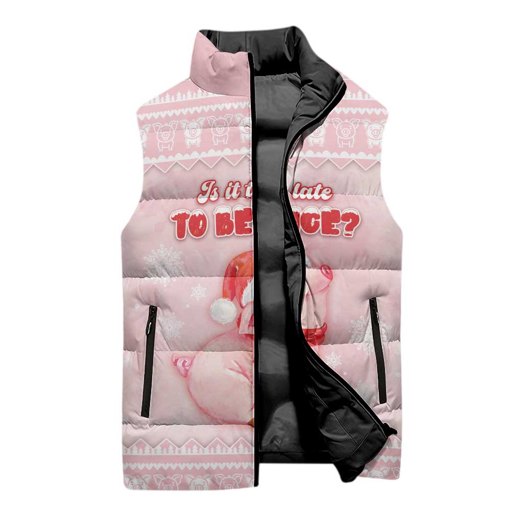 Merry Pigmas Sleeveless Puffer Jacket Is It Too Late To Be Nice - Wonder Print Shop