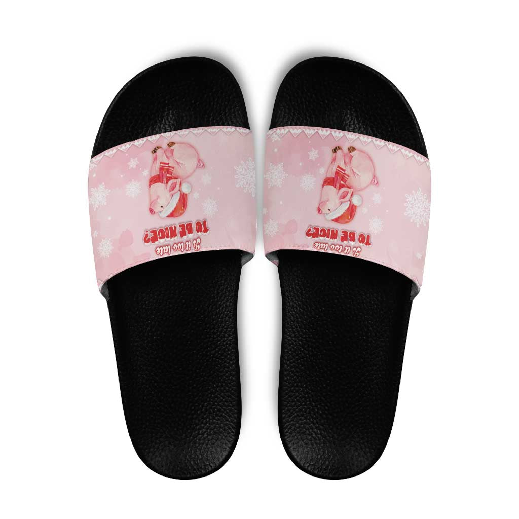 Merry Pigmas Slide Sandals Is It Too Late To Be Nice - Wonder Print Shop