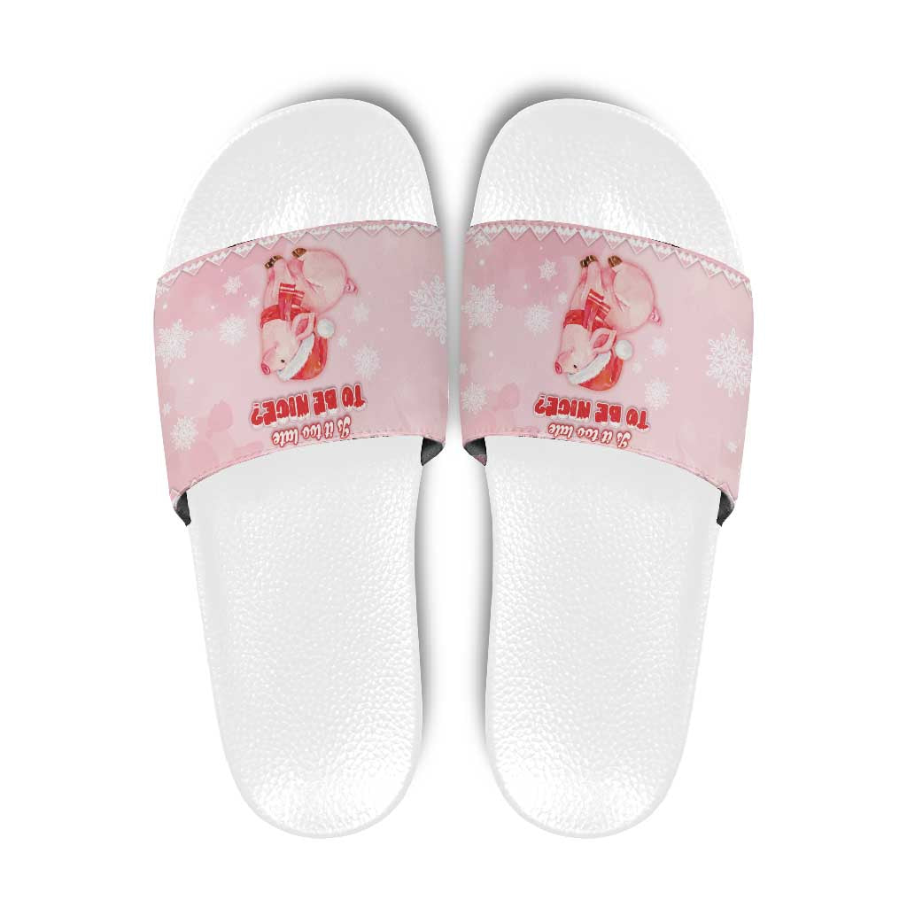 Merry Pigmas Slide Sandals Is It Too Late To Be Nice - Wonder Print Shop