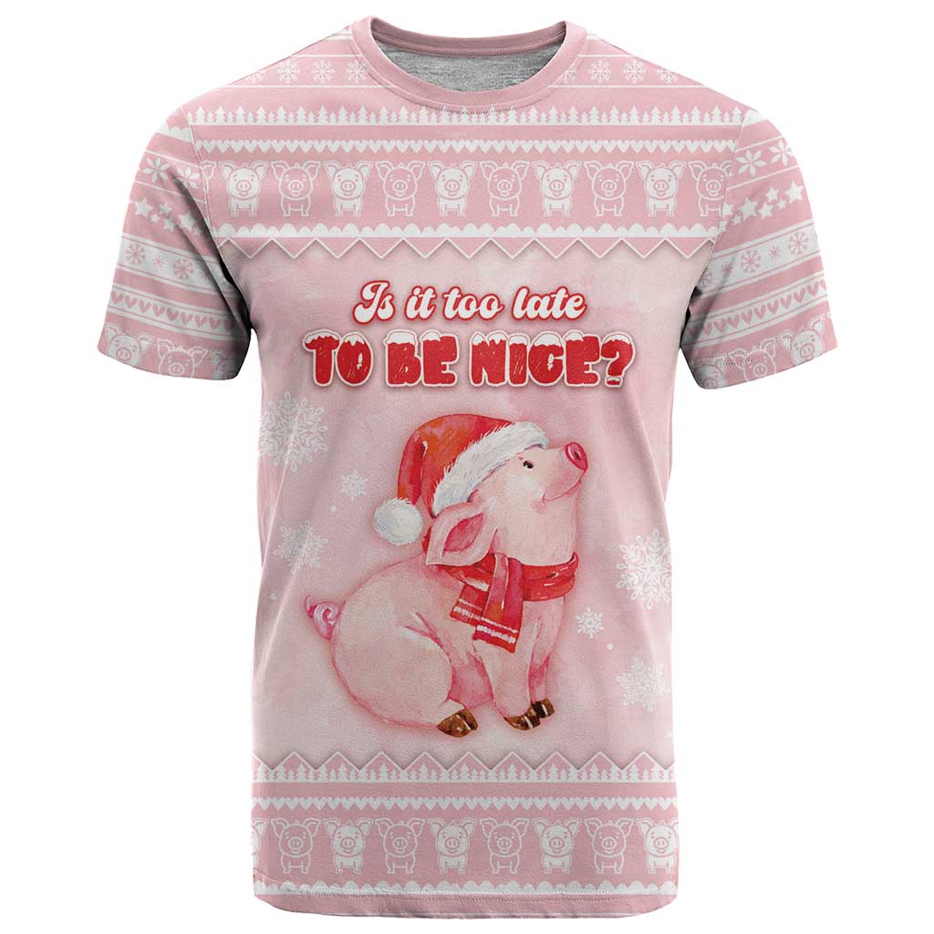 Merry Pigmas T Shirt Is It Too Late To Be Nice - Wonder Print Shop