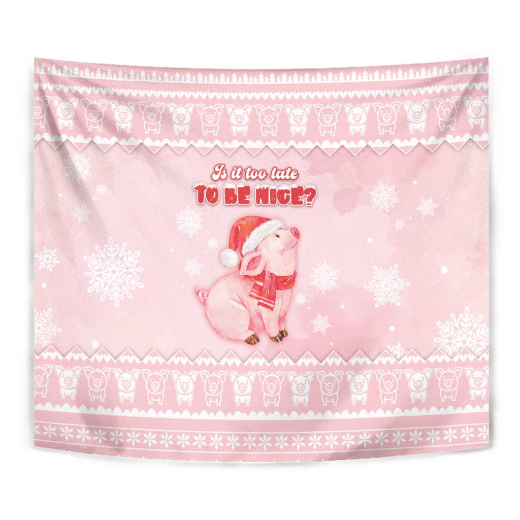 Merry Pigmas Tapestry Is It Too Late To Be Nice - Wonder Print Shop