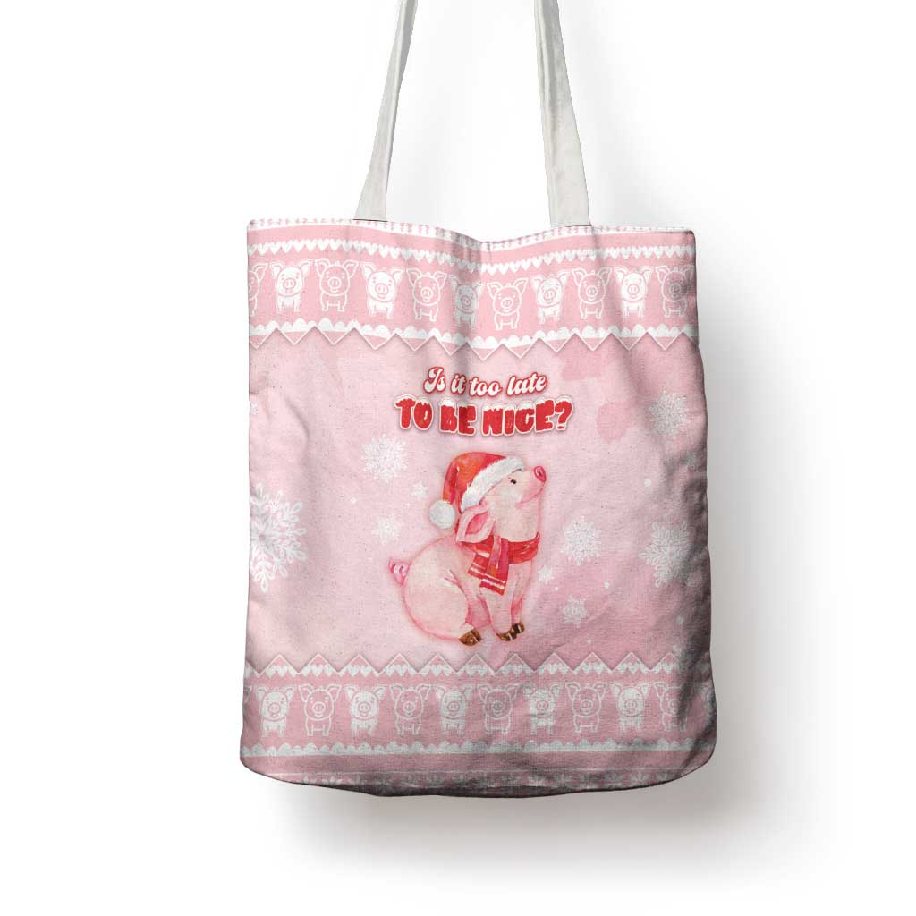 Merry Pigmas Tote Bag Is It Too Late To Be Nice - Wonder Print Shop