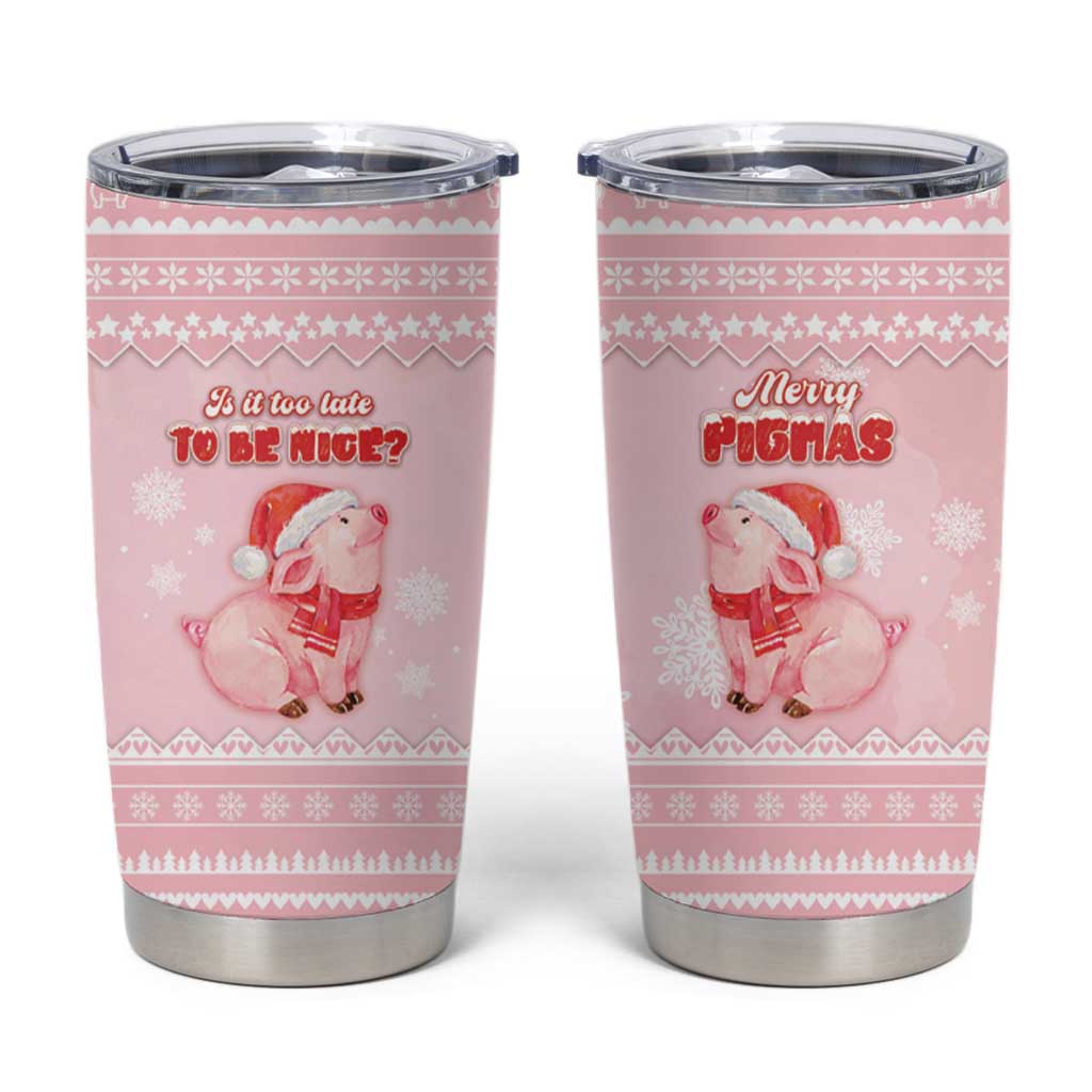 Merry Pigmas Tumbler Cup Is It Too Late To Be Nice - Wonder Print Shop