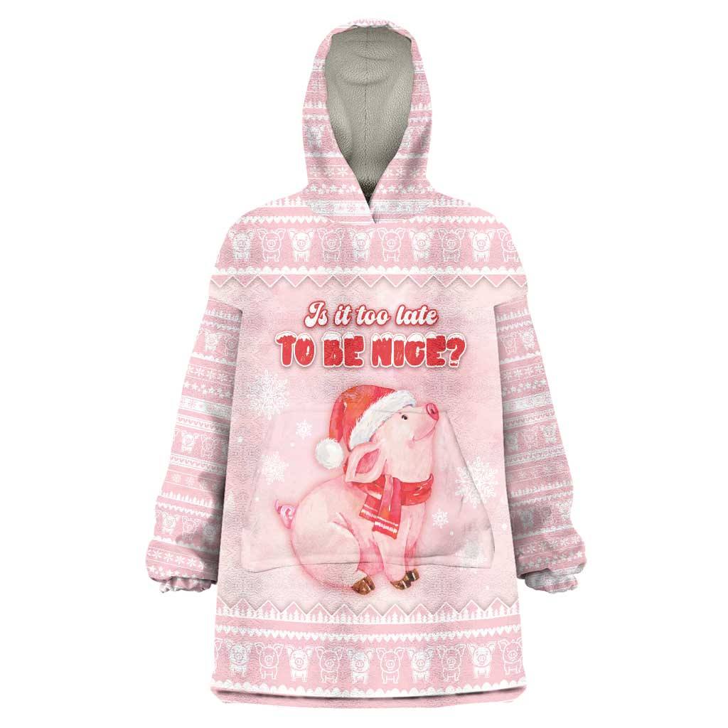 Merry Pigmas Wearable Blanket Hoodie Is It Too Late To Be Nice - Wonder Print Shop