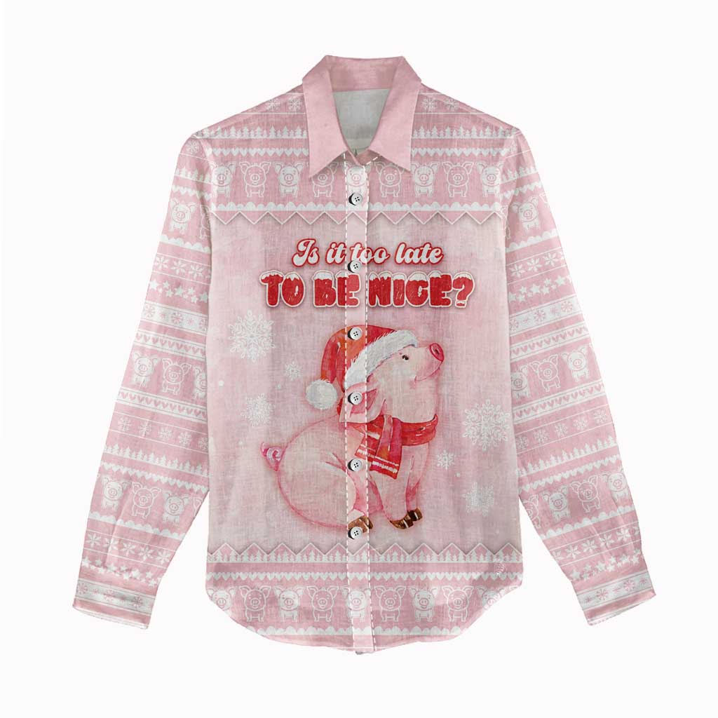 Merry Pigmas Women Casual Shirt Is It Too Late To Be Nice - Wonder Print Shop