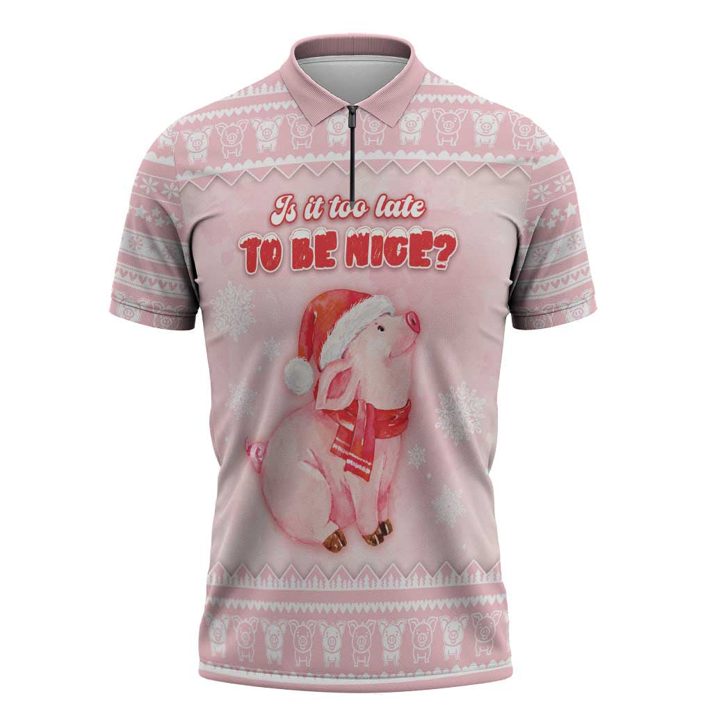 Merry Pigmas Zipper Polo Shirt Is It Too Late To Be Nice - Wonder Print Shop
